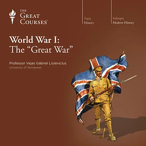 World War I: The "Great War" by Vejas Gabriel Liulevicius