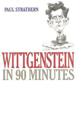 Wittgenstein in 90 Minutes by Paul Strathern