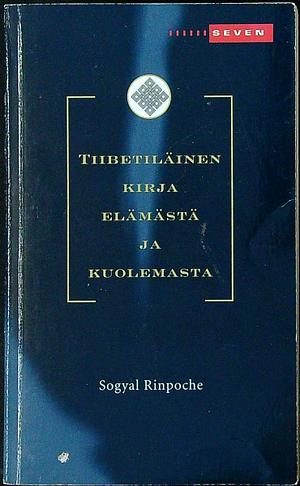 Tiibetiläinen kirja elämästä ja kuolemasta by Andrew Harvey, Patrick Gaffney, Sogyal Rinpoche