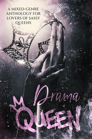 Drama Queen  by Amber Nicole, Liz Highland, Nya Storm, K.V. Ankers, Bailey Grayson, Sara Hinds, Ava Ruin, Eliza Jones, Brittany Wright