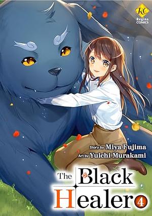The Black Healer：Isekai De ”Kuro No Iyashite” Tte Yobarete Imasu Vol.４ by Fujima Miya, Murakami Yuichi