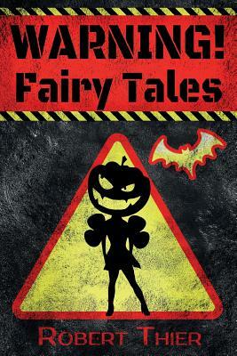 WARNING! Fairy Tales by Robert Thier