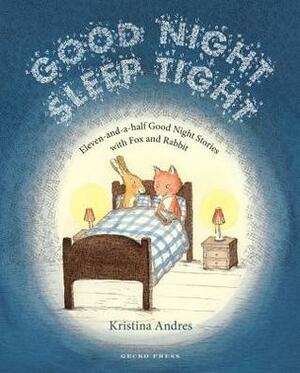 Good Night Sleep Tight by Kristina Andres