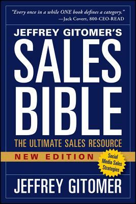 The Sales Bible, New Edition: The Ultimate Sales Resource by Jeffrey Gitomer