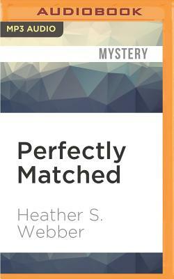 Perfectly Matched by Heather S. Webber