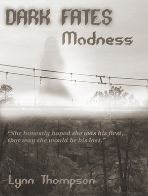 Dark Fates-Madness by Lynn Thompson