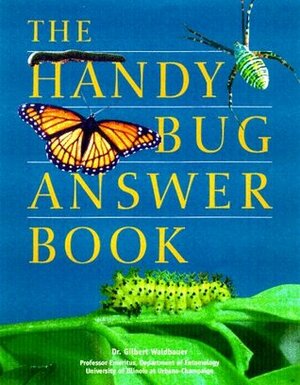 The Handy Bug Answer Book by Gilbert Waldbauer