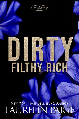 Dirty Filthy Rich: The Dirty Universe Collection by Laurelin Paige