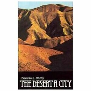 The Desert a City: An Introduction to the Study of Egyptian and Palestian Monasticism Under the Christian Empire by Derwas James Chitty