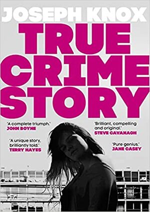 True Crime Story by Joseph Knox