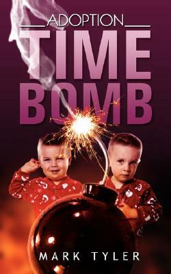 Adoption Time Bomb by Mark Tyler