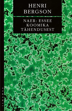 Naer: essee koomika tähendusest by Henri Bergson