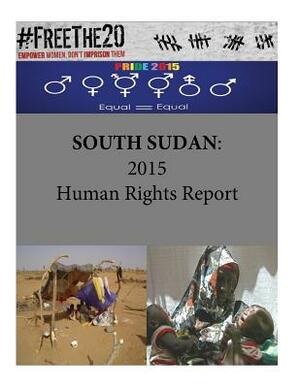 South Sudan: 2015 Human Rights Report by United States Department of State