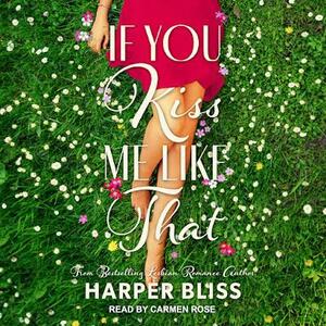 If You Kiss Me Like That by Harper Bliss