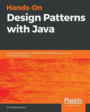 Hands-On Design Patterns with Java by Edward Lavieri