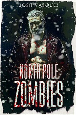 North Pole Zombies by Josh Vasquez