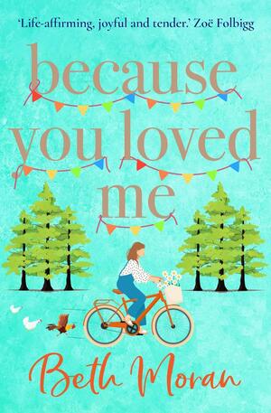 Because You Loved Me by Beth Moran