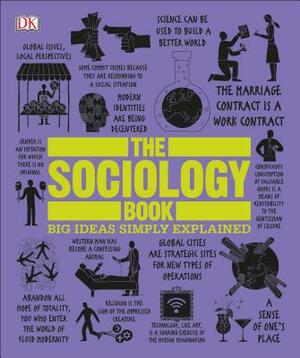 The Sociology Book: Big Ideas Simply Explained by Mitchell Hobbs, Sarah Tomley