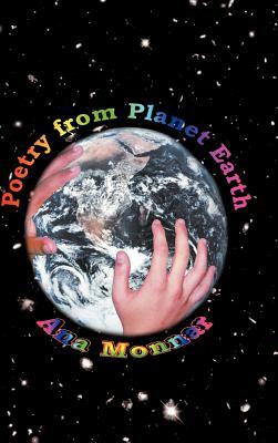 Poetry from Planet Earth by Ana Monnar