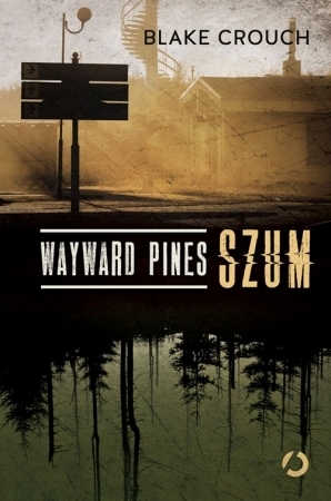 Wayward Pines. Szum by Blake Crouch, Paweł Lipszyc