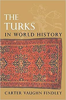 Dünya Tarihinde Türkler by Carter V. Findley