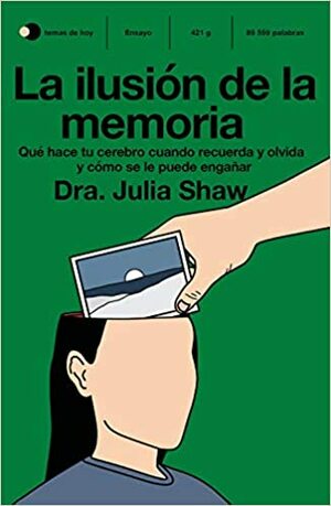 La ilusión de la memoria by Julia Shaw