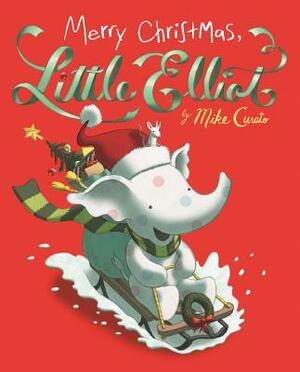 Merry Christmas, Little Elliot by Mike Curato
