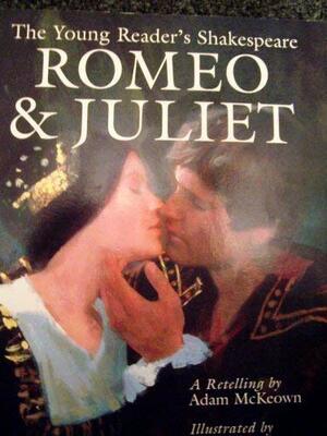 The Young Reader's Shakespeare Romeo & Juliet by Adam McKeown