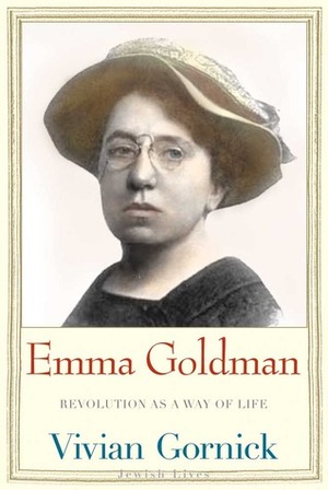 Emma Goldman: Revolution as a Way of Life by Vivian Gornick