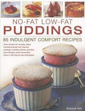 No-Fat Low-Fat Puddings: 85 Indulgent Comfort Recipes by Simona Hill