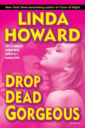 Drop Dead Gorgeous by Linda Howard