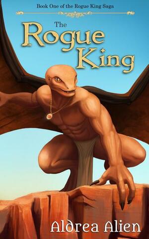 The Rogue King by Aldrea Alien