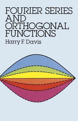 Fourier Series and Orthogonal Functions by Harry F. Davis