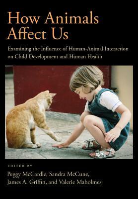 How Animals Affect Us: Examining the Influences of Human-Animal Interaction on Child Development and Human Health by 