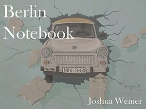 Berlin Notebook: Where Are the Refugees? by Joshua Weiner