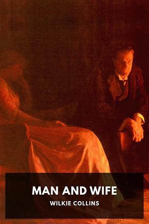 Man and Wife by Wilkie Collins