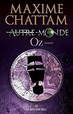 Autre-monde - tome 5 : Oz by Maxime Chattam