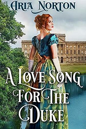 A Love Song for the Duke by Aria Norton