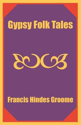 Gypsy Folk Tales by Francis Hindes Groome