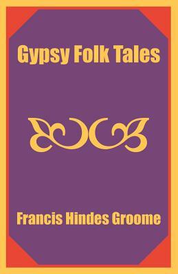 Gypsy Folk Tales by Francis Hindes Groome