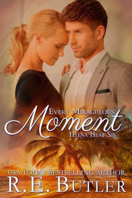 Every Miraculous Moment by R.E. Butler