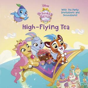 High-Flying Tea (Disney Palace Pets: Whisker Haven Tales) by Random House Disney