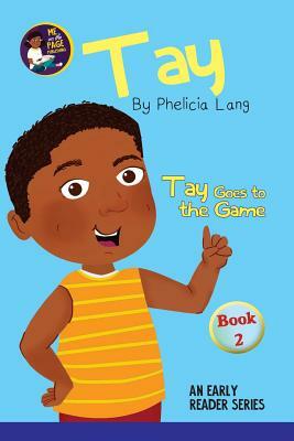 Tay Goes to the Game by Phelicia E. Lang