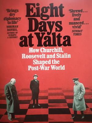 Eight Days at Yalta by Diana Preston, Diana Preston