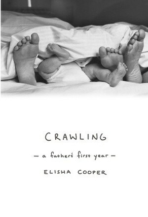 Crawling: A Father's First Year by Elisha Cooper