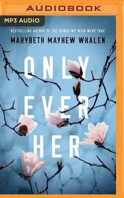 Only Ever Her by Marybeth Mayhew Whalen
