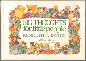 Big Thoughts For Little People: Abc's To Help You Grow by Kenneth N. Taylor