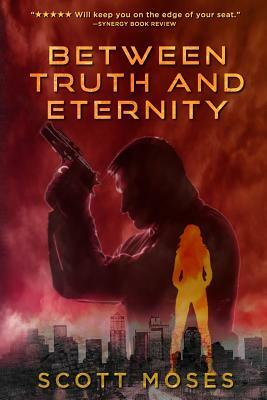 Between Truth & Eternity by Scott Moses