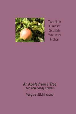 An Apple from a Tree and Other Early Stories by Margaret Elphinstone