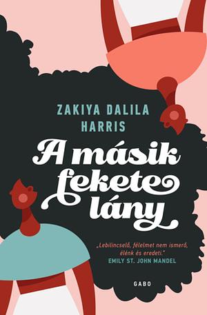 A ​másik fekete lány by Zakiya Dalila Harris